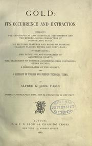Gold: its occurrence and extraction by Alfred G. Lock