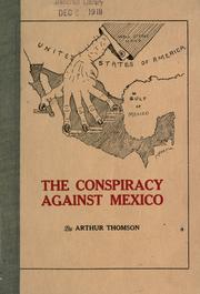 Cover of: The conspiracy against Mexico by Arthur Thomson