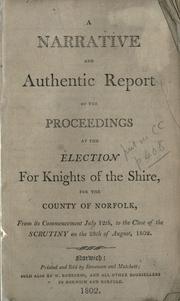 A Narrative and authentic report of the proceedings at the election for knights of the shire for the county of Norfolk, from its commencement July 12th, to the close of the scrutiny on the 28th of August, 1802