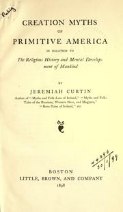 Cover of: Creation myths of primitive America in relation to the religious history and mental development of mankind. by Jeremiah Curtin