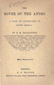 Cover of: The rover of the Andes: a tale of adventure in South America