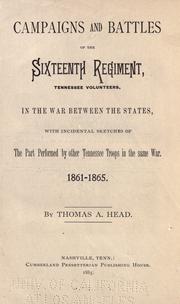 Cover of: Campaigns and battles of the Sixteenth Regiment, Tennessee Volunteers, in the war between the states by Thomas A. Head
