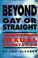 Cover of: Beyond Gay or Straight