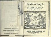 Cover of: The maides tragedy: As it hath beene diuers times acted at the Blacke-friers by the Kings Maiesties Seruants