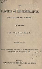 Cover of: The election of representatives, parliamentary and municipal: a treatise adapting the proposed law to the ballot, with appendices on the preferential and the cumulative vote.