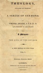Cover of: Theology explained and defended in a series of sermons.: With a memoir of the life of the author [by Sereno E. Dwight.]