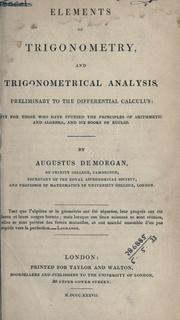 Cover of: Elements of trigonometry, and trigonometrical analysis, preliminary to the differential calculus by Augustus De Morgan, Augustus De Morgan