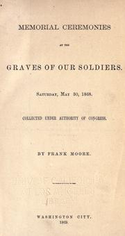 Cover of: Memorial ceremonies at the graves of our soldiers.: Saturday, May 30, 1868.