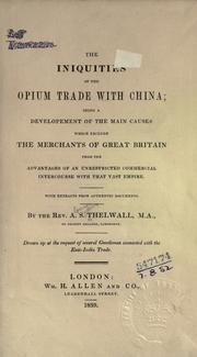 The iniquities of the opium trade with China by A. S. Thelwall