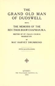 Cover of: The grand old man of Dudswell: being the memoirs of the Rev. Thos. Shaw Chapman.