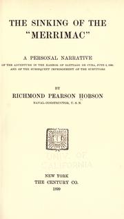 Cover of: The sinking of the "Merrimac": a personal narrative of the adventure in the harbor of Santiago de Cuba, June 3, 1898, and of the subsequent imprisonment of the survivors