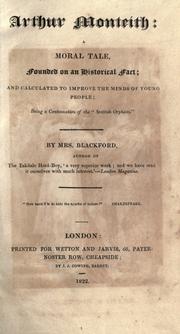 Cover of: Arthur Monteith: a moral tale, founded on an historical fact; and calculated to improve the minds of young people; being a continuation of the "Scottish orphans".