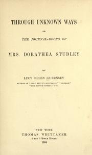 Cover of: Through unknown ways: or, the journal-books of Mrs. Dorathea Studley