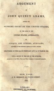 Cover of: Argument of John Quincy Adams before the Supreme Court of U. S. in the Case of the United States vs.: Cinque and others, Africans...