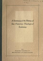 A summary of the history of San Francisco Theological Seminary by Wicher, Edward Arthur