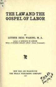 Cover of: The law and the gospel of labor. by Luther Hess Waring, Luther Hess Waring