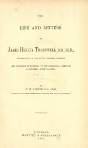 The life and letters of James Henley Thornwell by B. M. Palmer