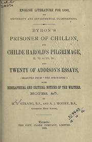 Cover of: English literature for 1890: for university and departmental examinations: Byron's Prisoner of Chillon, and Childe Harold's Pilgrimage, II. 73 to III. 51; and twenty of Addison's essays, (selected from "The Spectator",) with biographical and critical notices of the writers, notes, [etc.]