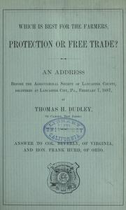 Which is best for the farmers, protection or free trade? by Dudley, Thomas H.