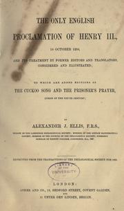 Cover of: The only English proclamation of Henry III.: 18 October 1258, and its treatment by former editors and translators, considered and illustrated ; to which are added editions of The Cuckoo song and The Prisoner's prayer, lyrics of the XIIIth century.