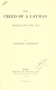 Cover of: The creed of a layman by Frederic Harrison, Frederic Harrison