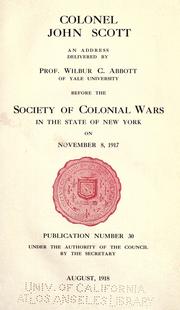 Cover of: Colonel John Scott: an address delivered by Prof. Wilbur C. Abbott ... before the Society of colonial wars in the state of New York on November 8, 1917 ...