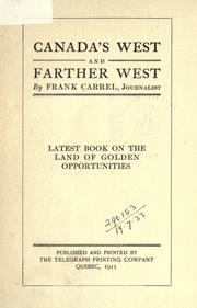 Canada's west and farther west by Frank Carrel