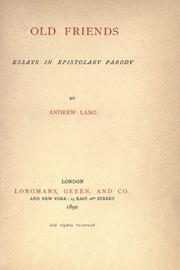 Old Friends: Essays in Epistolary Parody by Andrew Lang