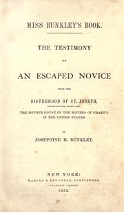 Cover of: The testimony of an escaped novice from the Sisterhood of St. Joseph, Emmettsburg, Maryland: the mother-house of the Sisters of charity in the United States.