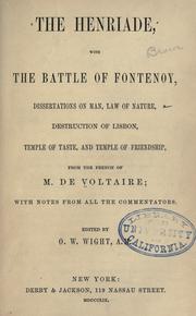 Cover of: Henriade; with the Battle of Fontenoy: dissertations on Man, Law of nature, Destruction of Lisbon, Temple of taste, and Temple of friendship, from the French of M. de Voltaire; with notes of all the commentators.