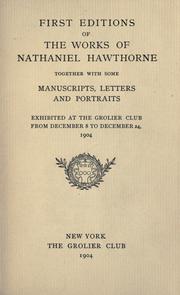 First Editions of the Works of Nathaniel Hawthorne Together with Some Manuscripts, Letters and Portraits by Grolier Club