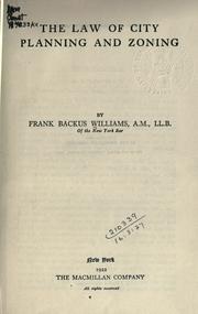 The law of city planning and zoning by Frank Backus Williams