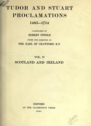 Cover of: Tudor and Stuart proclamations 1485-1714, ii:  Scotland and Ireland: Calendared by Robert Steele under the direction of the Earl of Crawford.