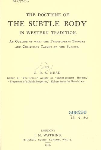 The doctrine of the subtle body in Western tradition by G. R. S. Mead