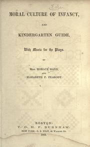 Moral culture of infancy, and kindergarten guide.. by Mary Tyler Peabody Mann