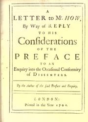 Cover of: A letter to Mr. How, by way of reply to his considerations of the preface to An enquiry into the occasional conformity of dissenters. by Daniel Defoe