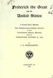 Cover of: Frederick the Great and the United States: a paper read before the Pennsylania-German Society at the fourteenth annual meeting held at Germantown, October 25, 1904