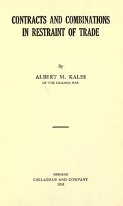 Cover of: Contracts and combinations in restraint of trade by Albert Martin Kales, Albert Martin Kales