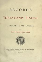 Cover of: Records of the tercentenary festival of the University of Dublin, held 5th to 8th July, 1892. by Trinity College (Dublin, Ireland)