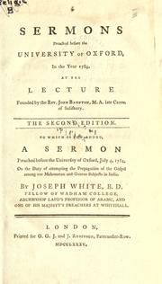 Cover of: Sermons preached before the University of Oxford, in the year 1784... The second edition.: To which is now added a sermon preached before the University of Oxford, July 4, 1784, on the duty of attempting the propagation of the Gospel among our Mahometan and Gentoo subjects in India.