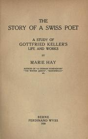 Cover of: The story of a Swiss poet: a study of Gottfried Keller's life and works.