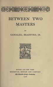 Cover of: Between two masters by Bradford, Gamaliel