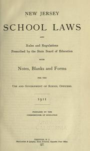 Cover of: New Jersey school laws and rules and regulations prescribed by the State Board of Education with notes, blanks and forms for the use and government of school officers.