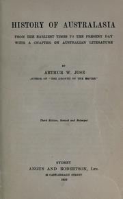 Cover of: History of Australasia, from the earliest times to the present day, with a chapter on Australian literature. by Jose, Arthur Wilberforce