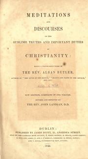 Cover of: Meditations and discourses on the sublime truths and important duties of Christianity. by Alban Butler, John A. Lanigan, Alban Butler