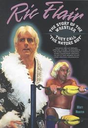 Cover of: Ric Flair: The Story of the Wrestler They Call "the Nature Boy" (Pro Wrestling Legends)