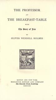 Cover of: The professor at the breakfast-table by Oliver Wendell Holmes, Sr.