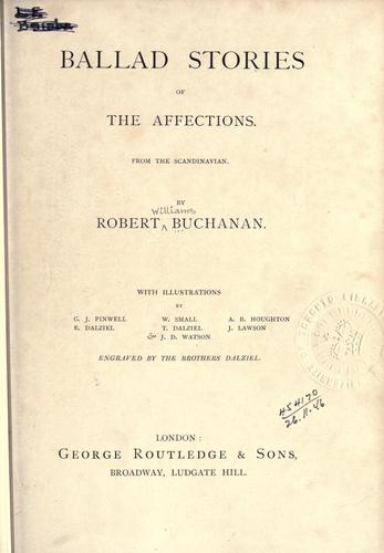 Ballad stories of the affections from the Scandinavian. by Robert Williams Buchanan