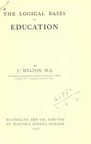 Cover of: The logical bases of education. --. by James Welton, James Welton
