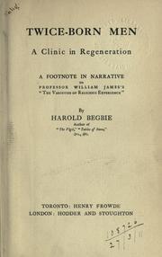 Cover of: Twice-born men, a clinic in regeneration: a footnote in narrative to William Jamesʼs "The Varieties of Religious Experience"